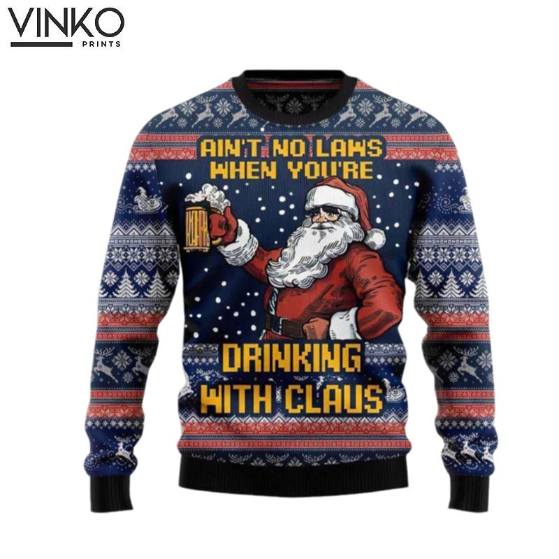 Aint No Laws When Youre Drinking With Claus Ugly Christmas Sweater