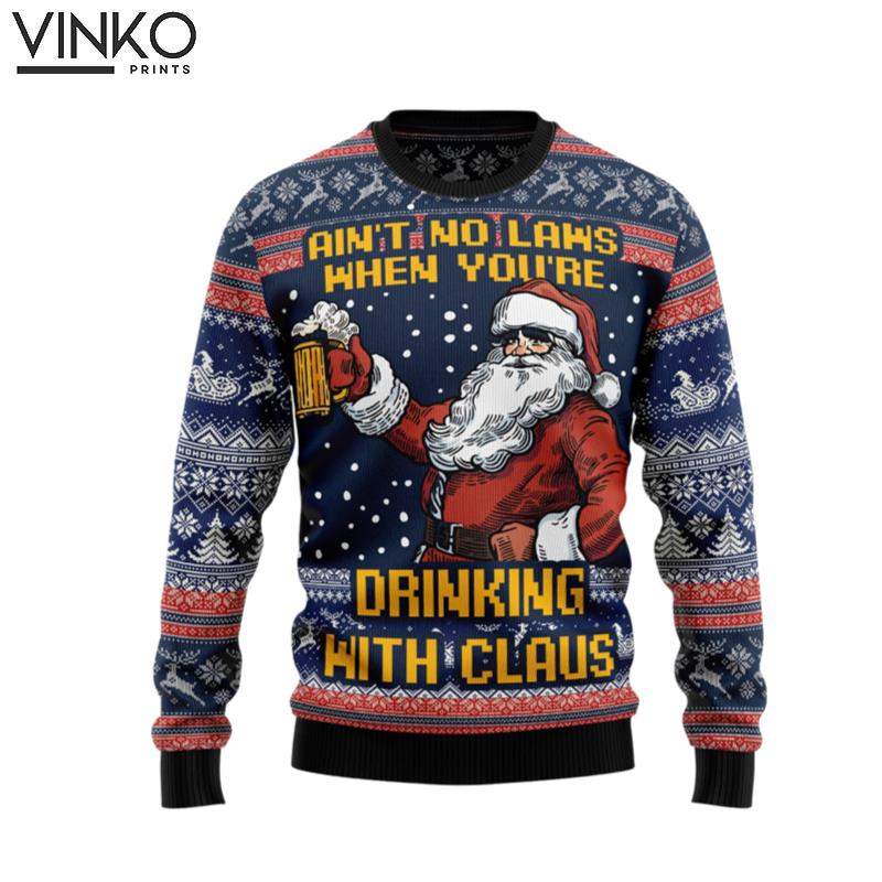 Aint No Laws When You're Drinking With Claus Ugly Christmas Sweater