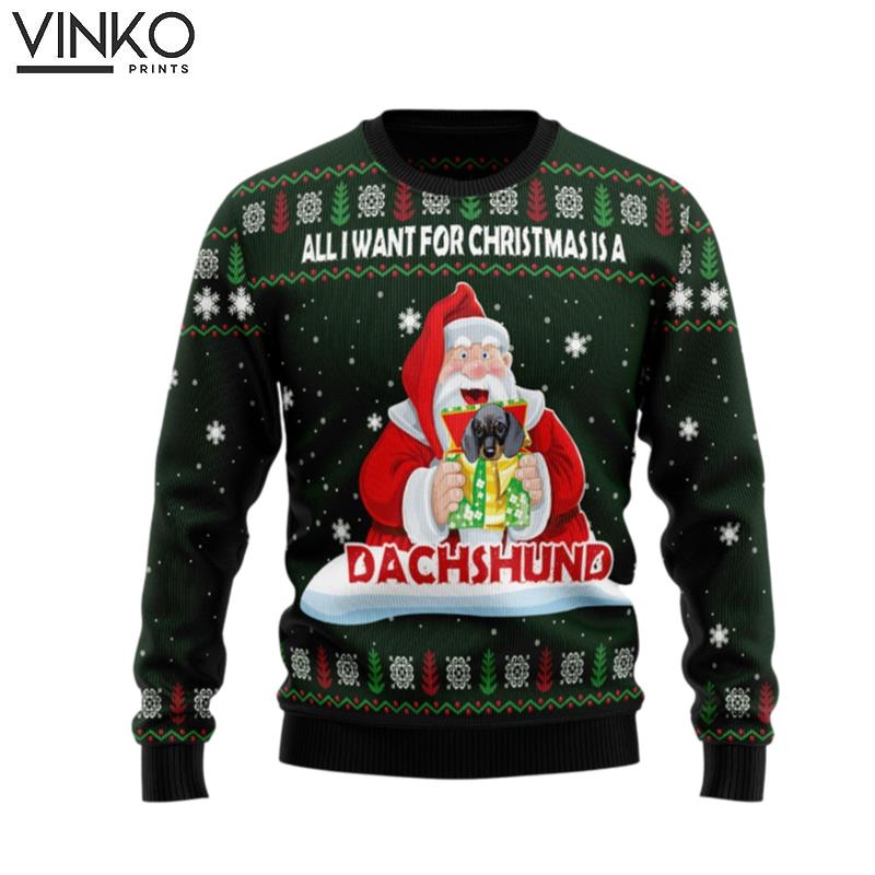 All I Want For Chirtsmas Is A Dachshund Gift Ugly Christmas Sweater