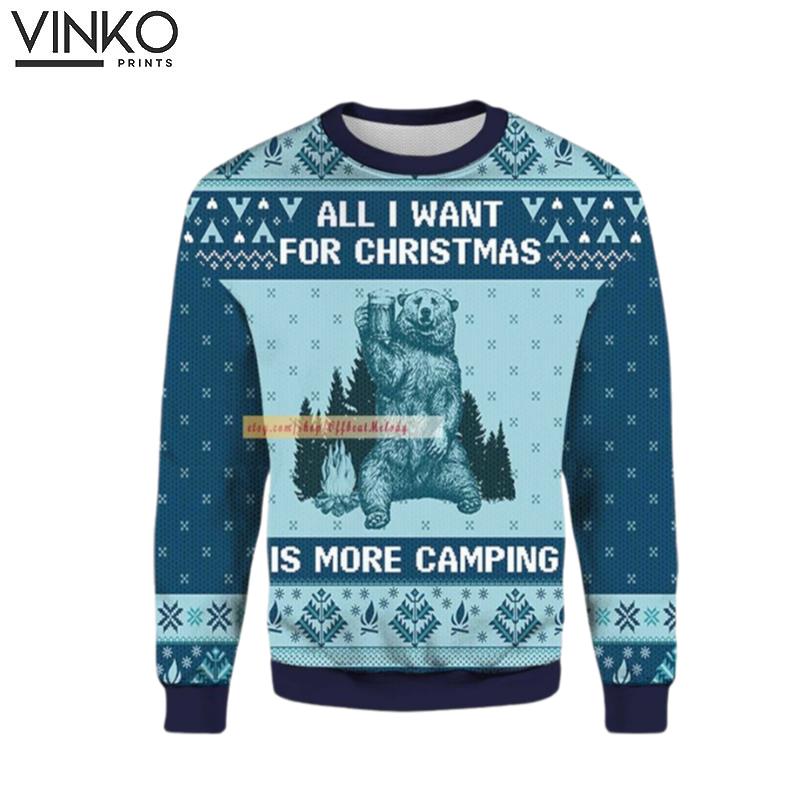 All I Want For Christmas Is More Camping Over Print 3D Bear Camping 3D Hoodie Ugly Christmas Sweater