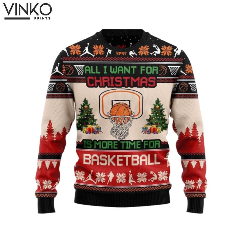 All I Want For Christmas Is More Time For Basketball Ugly Christmas Sweater