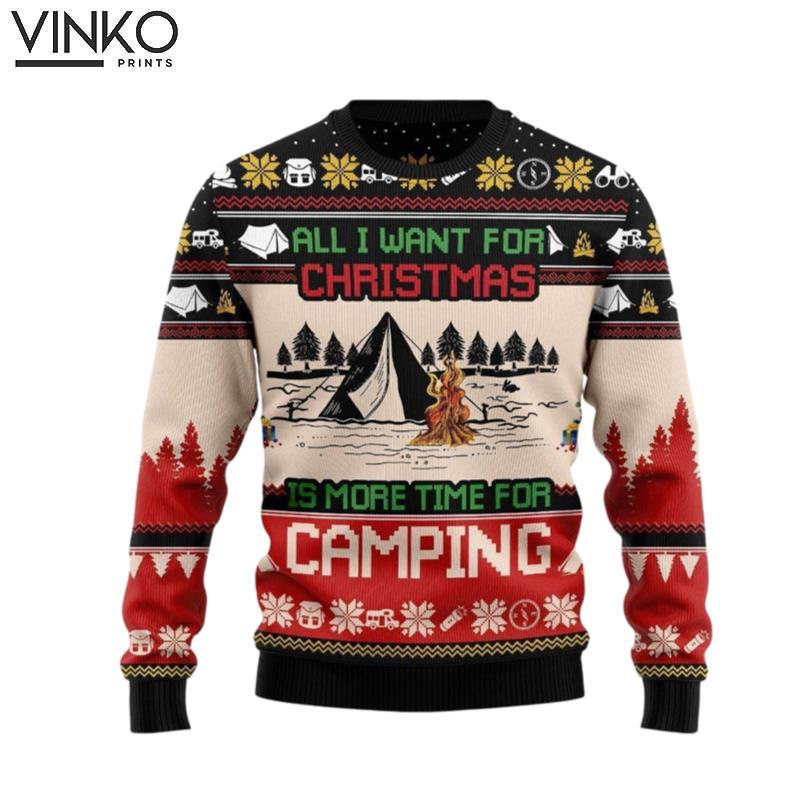 All I Want For Christmas Is More Time For Camping Ugly Christmas Sweater