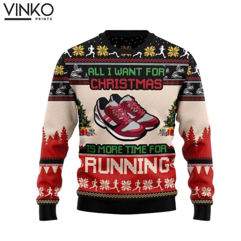 All I Want For Christmas Is More Time For Running Ugly Christmas Sweater