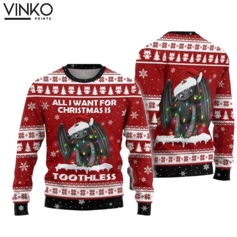 All I Want For Christmas Is Toothless Ugly Christmas Sweater