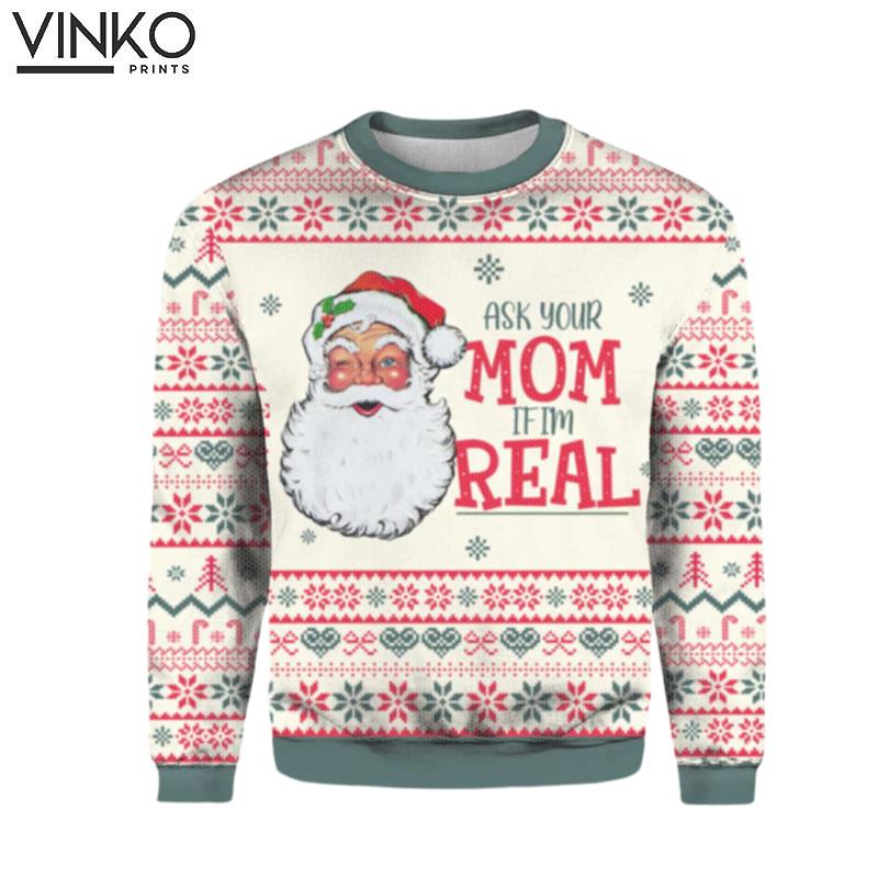 Ask Your Mom If Im Real Santa Claus UH1116 Ugly Christmas Sweater