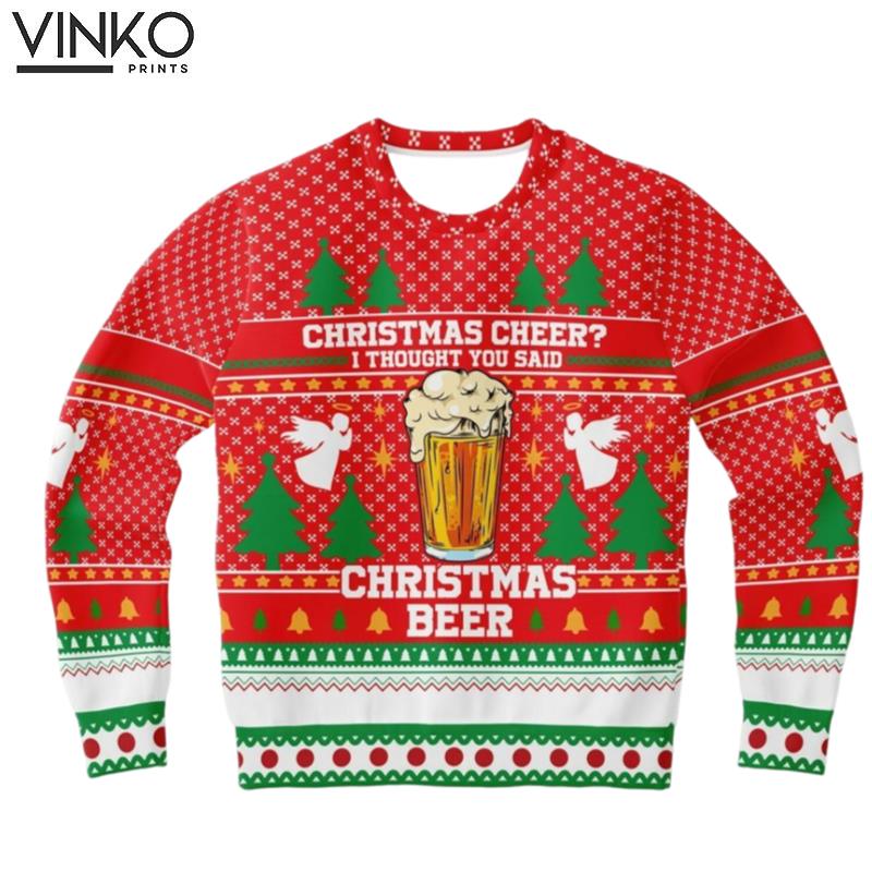 Christmas Cheer_ I thought You Said Christmas Beer Ugly Christmas Sweater