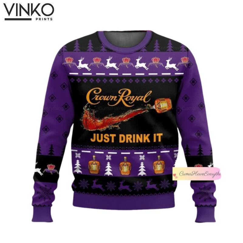 Crown Royal Crown Royal Just Drink It Crown Royal Ugly Christmas Sweater