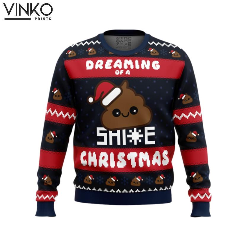 Dreaming Christmas Shite Christmas Ugly Christmas Sweater