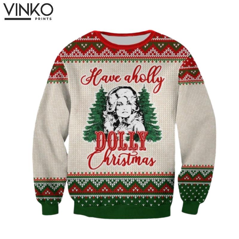 Have A Holly Dolly Be A Dolly Xmas Ugly Christmas Sweater