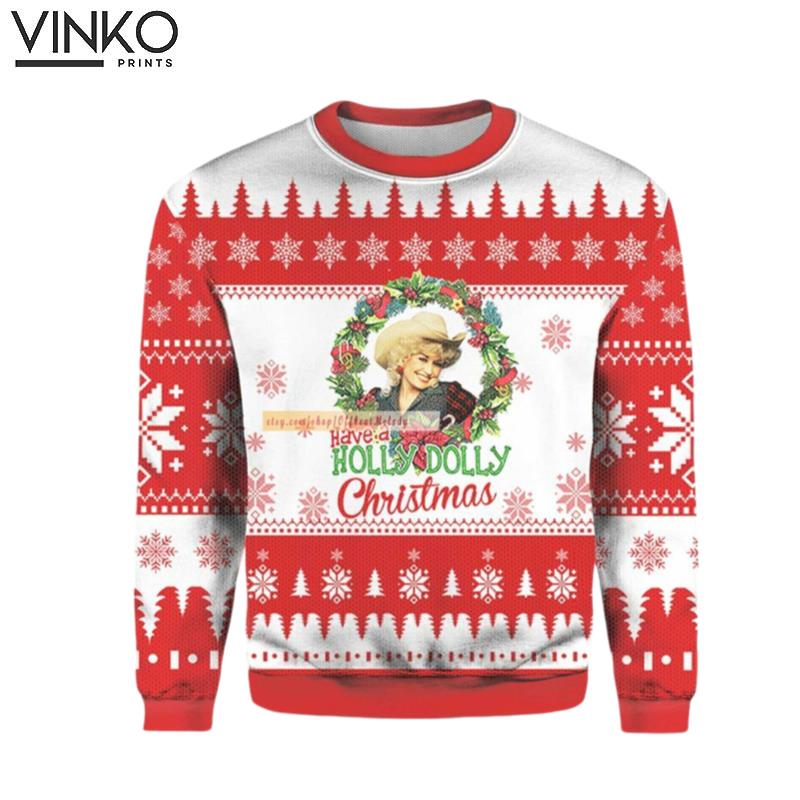 Have A Holly Dolly Dolly Fans 3D Ugly Christmas Sweater