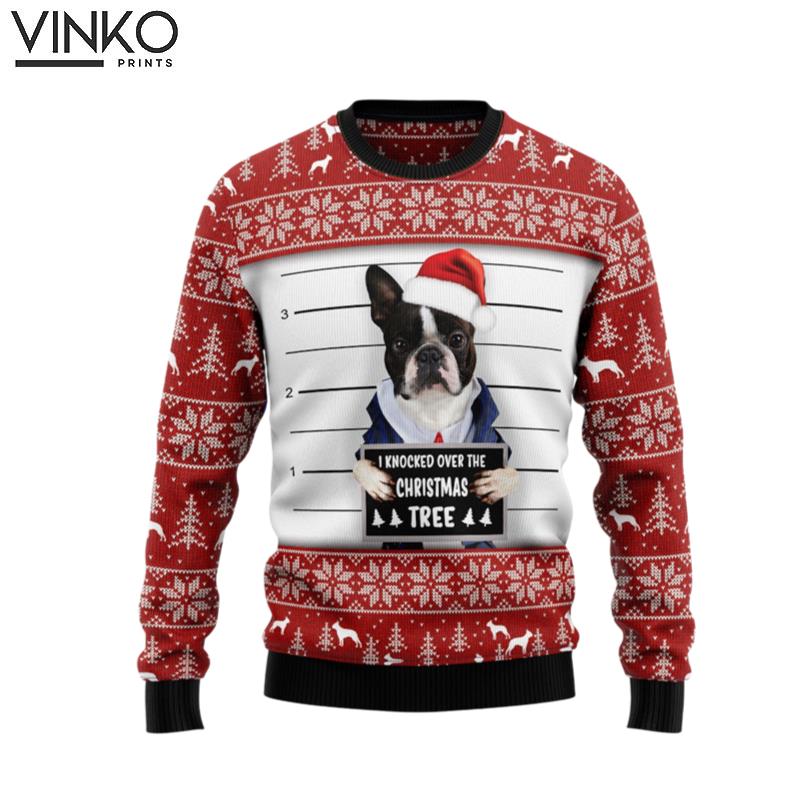 I Knocked Over The Christmas Tree Boston Terrier Ugly Christmas Sweater