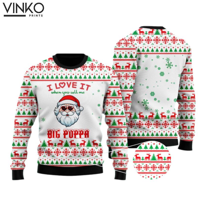 I Love It When You Call Me Big Poppa Ugly Christmas Sweater