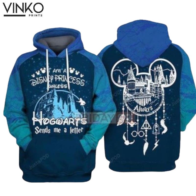 I M A Disney Princess Unless Hogwarts Sends Me A Letter Harry Potter Disney Hoodie