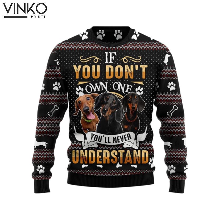 If You Don't Own One You'll Never Understand Dachshund Ugly Christmas Sweater