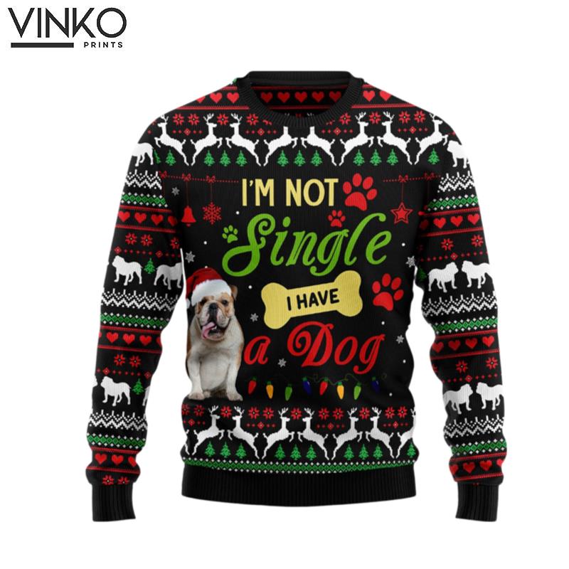 I'm not single I have a Bulldog HZ102808 Ugly Christmas Sweater