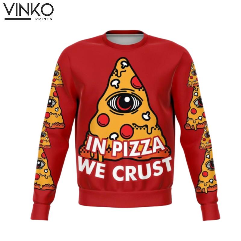 In Pizza We Crust 3D Unisex Ugly Christmas Sweater