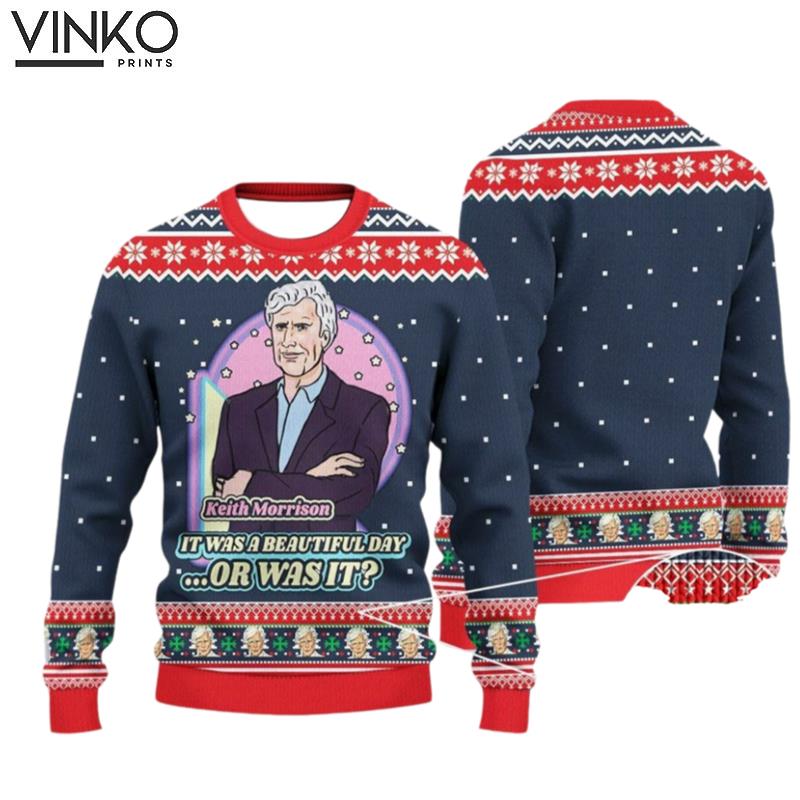 Keith Morrison It Was A Beautiful Day Or Christmas 3D Ugly Christmas Sweater