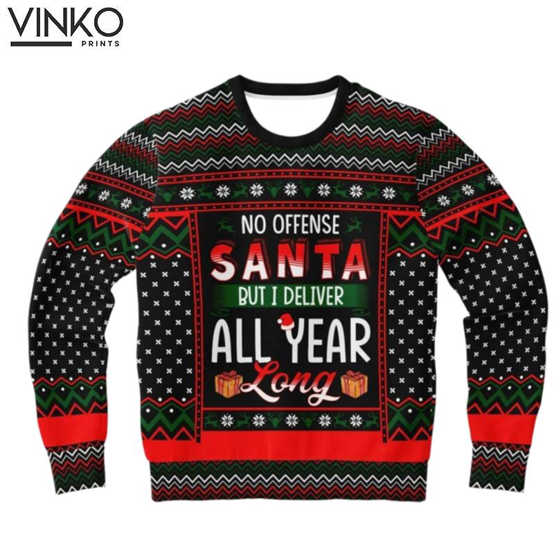 No Offense Santa But I Deliver All Year Long Ugly Christmas Sweater