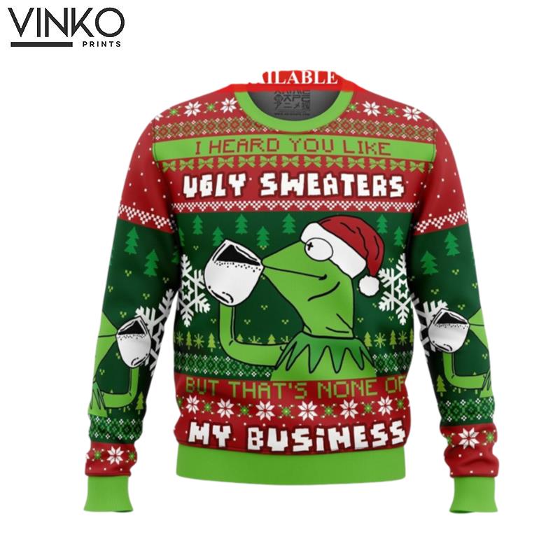 None Of My Business K the frog Ugly Christmas Sweater