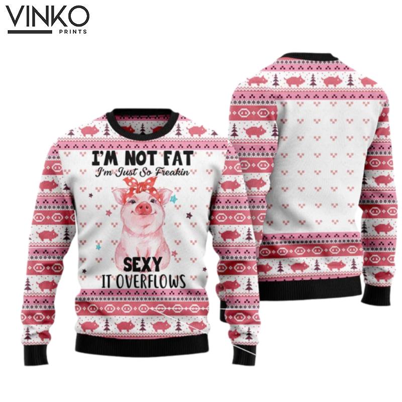 Pig Girl I'm Not Fat I'm Freakin Sexy Perfect Gift and Outfit For Christmas Winter New Year Of Pig Girl Ugly Christmas Sweater