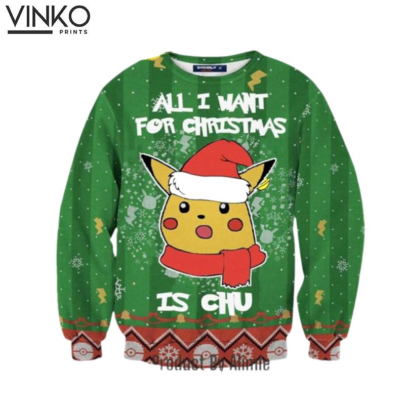 Pikachu Pokemon All I Want For Christmas Is Chu Ugly Christmas Sweater