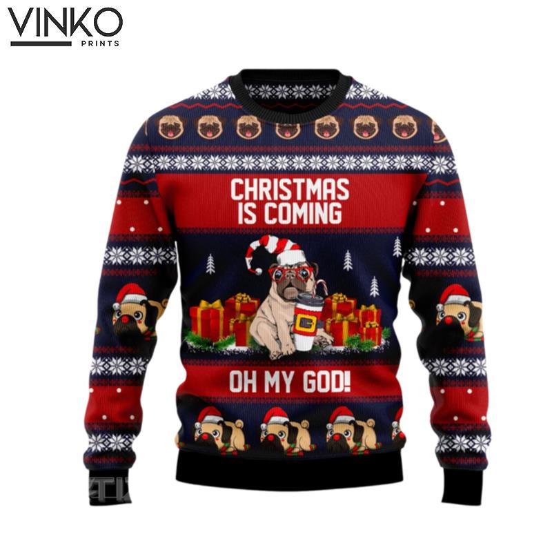 Pug Christmas Is Coming Ugly Christmas Sweater