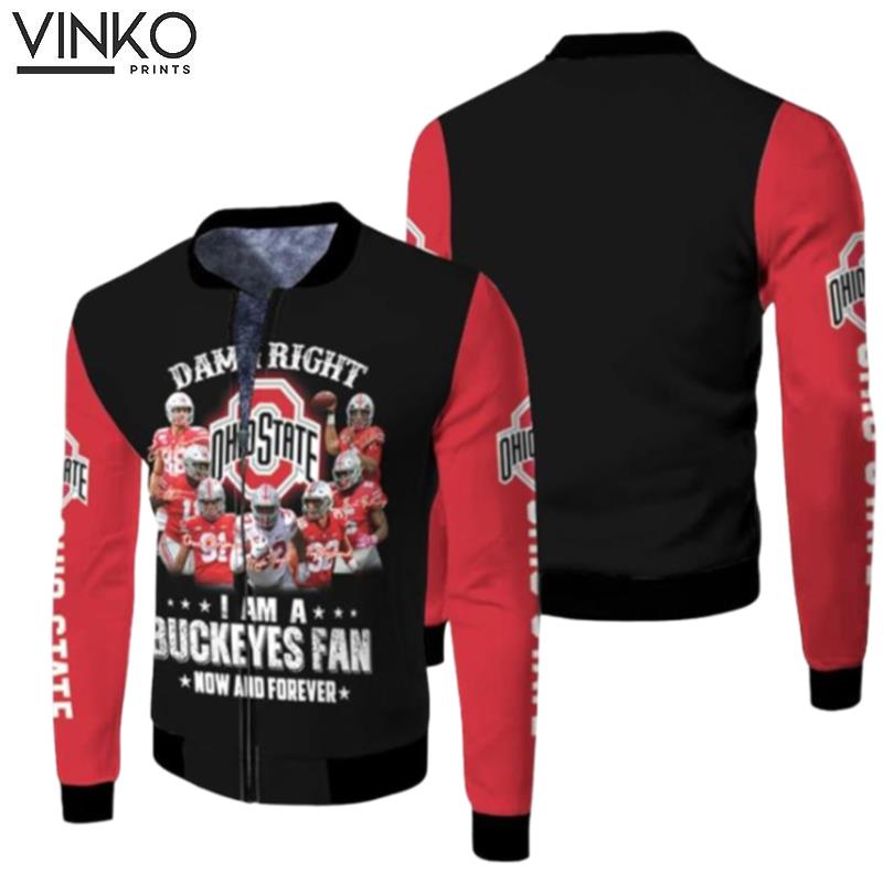 Right I Am A Ohio State Buckeyes Fan Now And Forever T Jersey Bomber Model 5042 Hoodie