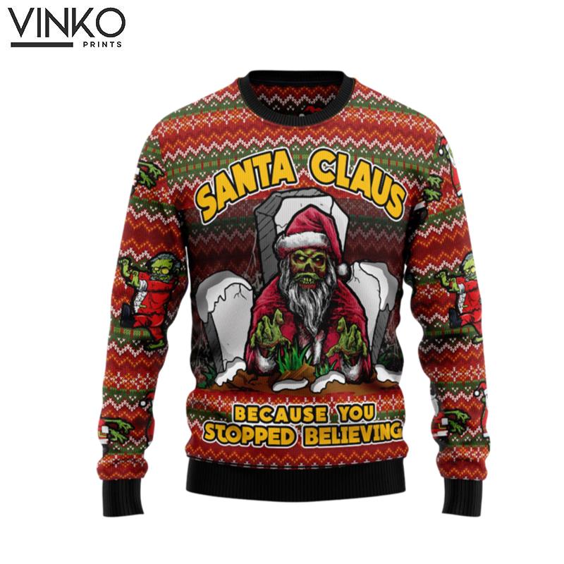 Santa Claus Zombie Because You Stopped Believing HT100908 Ugly Christmas Sweater