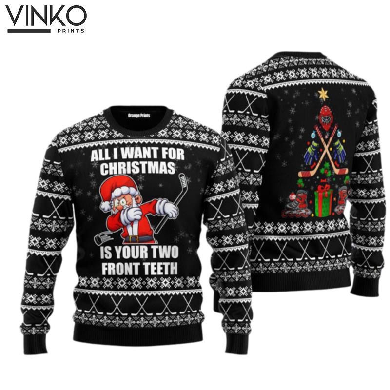 Santa Hockey All I Want For Christmas Is Your Two Front Teeth Ugly Christmas Sweater