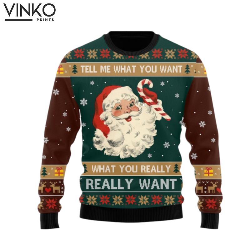 Santa Tell Me What You Want Gift For Christmas Ugly Christmas Sweater