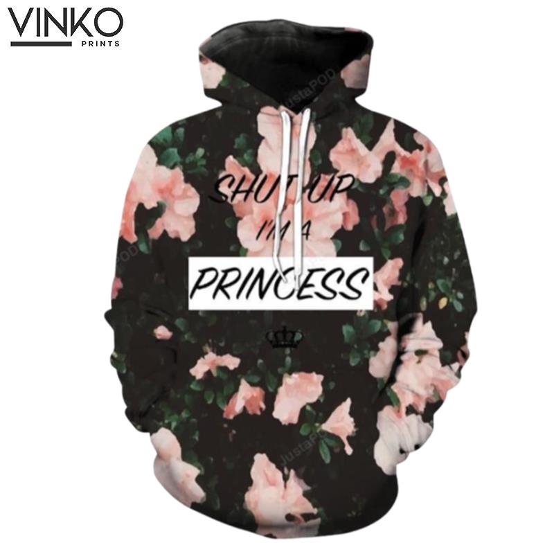 Shut Up Im A Princess Hoodie