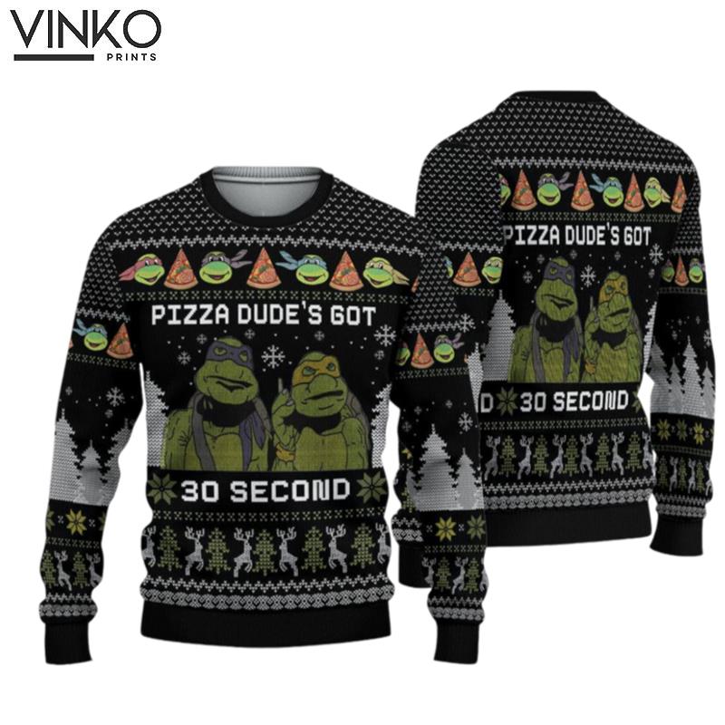 Teenage Mutant Ninja Turtles Pizza Dudes Got 30 Seconds TMNT Fans 3D All Over Print 3D Gift Shirt Ugly Christmas Sweater