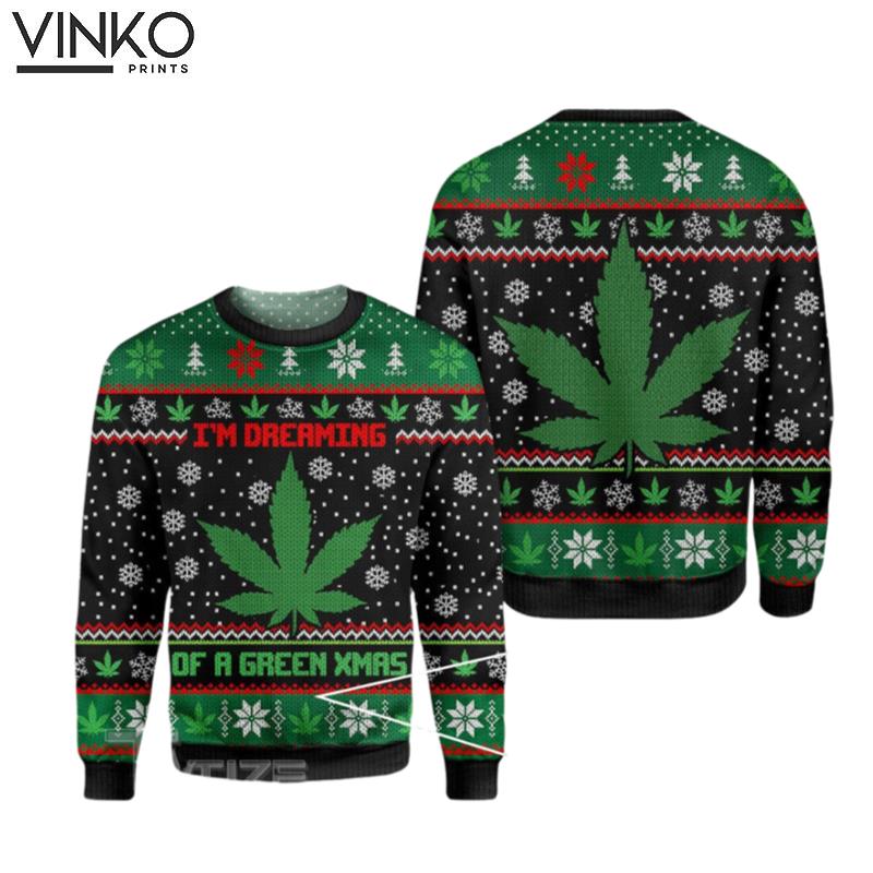 Weed i'm dreaning of a green xmas Ugly Christmas Sweater