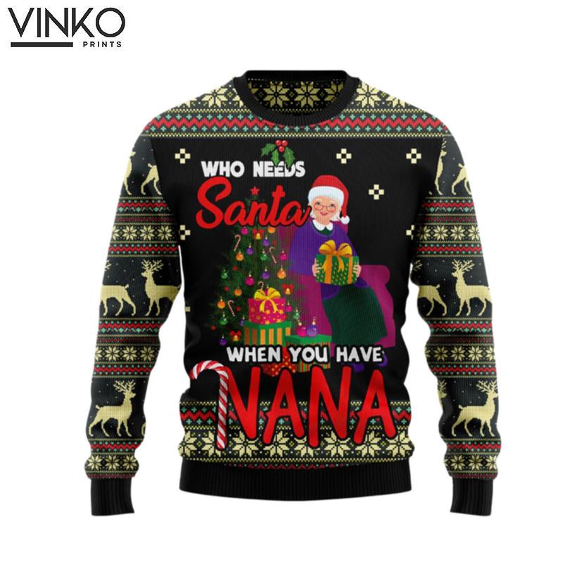 Who Needs Santa When You Have Nana HT100506 Ugly Christmas Sweater