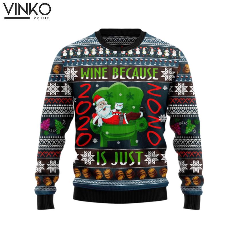 Wine Because 2020 is just NONO TY1310 Ugly Christmas Sweater