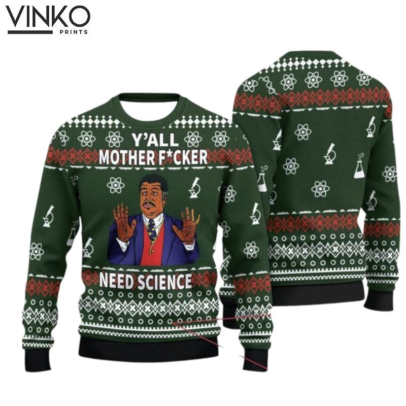 YAll Motherfuckers Need Science 3D Ugly Christmas Sweater