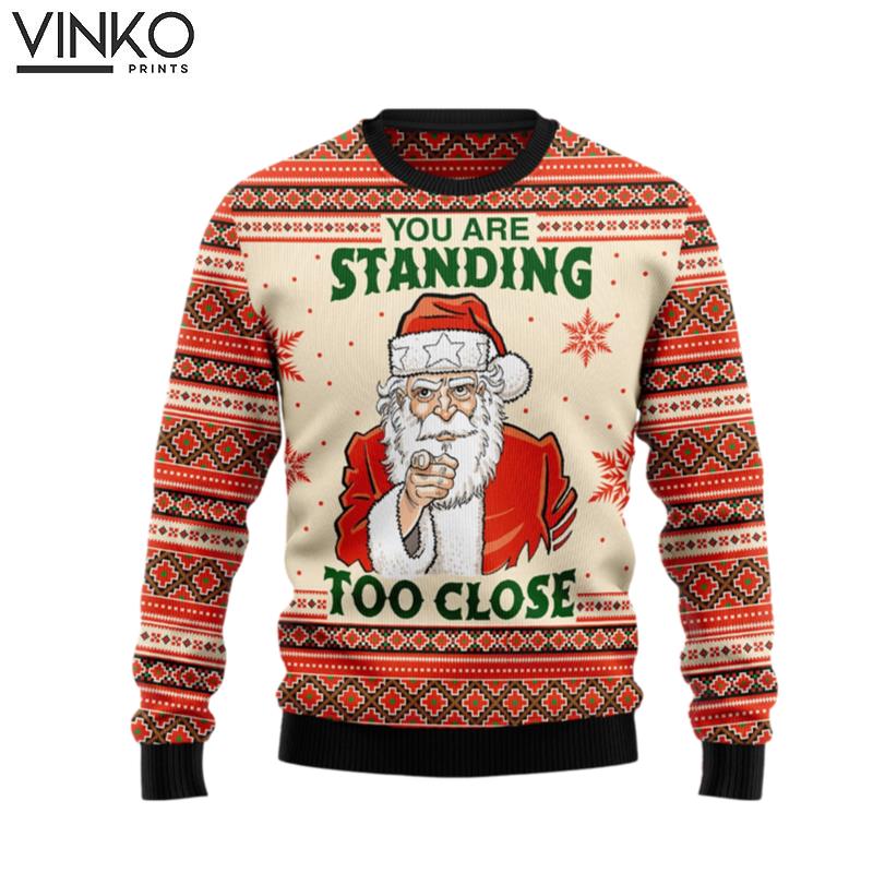 You Are Standing Too Close HZ102101 Ugly Christmas Sweater