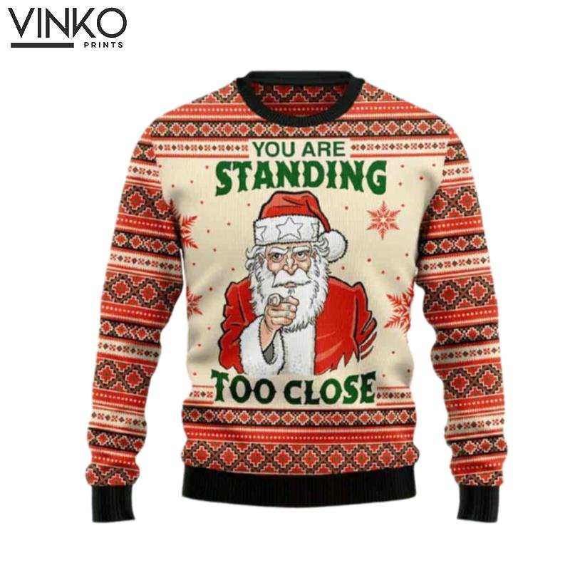 You Are Standing Too Close Ugly Christmas Sweater