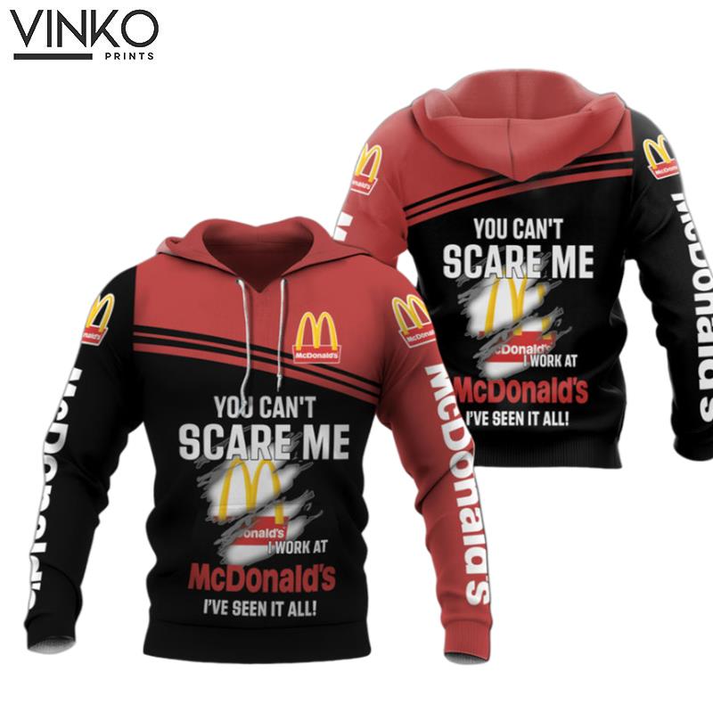 You Cant Scare Me I Work At Mcdonalds Ive Seen It Hoodie