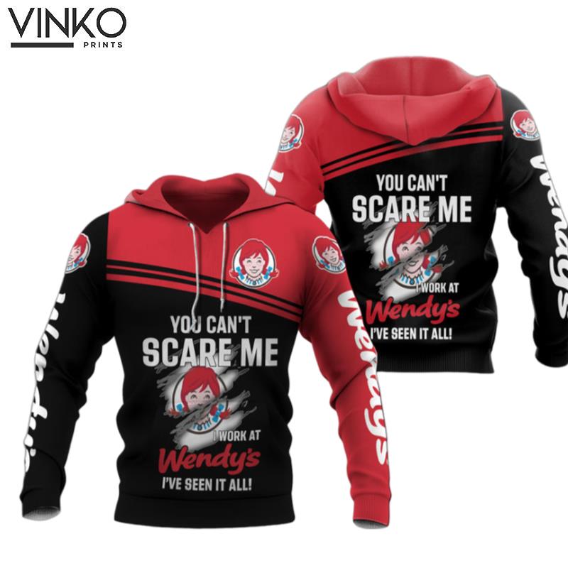 You Cant Scare Me I Work At Wendys Ive Seen It Hoodie